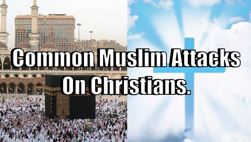 Common Muslim Attacks On Christianity