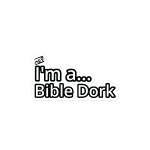 I’m a… Bible Dork – sticker